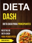 Image for Dieta Dash: Dieta Dash para Principiantes: Recetas de Dieta Dash para Perder Peso