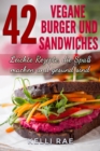 Image for 42 Vegane Burger und Sandwiches Leichte Rezepte, die Spa machen und gesund sind