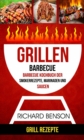 Image for Grillen: Barbecue: Barbecue Kochbuch der Smokerrezepte, Marinaden und Saucen (Grill Rezepte)