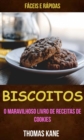 Image for Biscoitos: O Maravilhoso Livro de Receitas de Cookies: faceis e rapidas