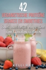 Image for 42 veganistische proteine shakes en smoothies    Snel, makkelijk en perfect om schoon te eten