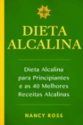 Image for Dieta Alcalina - Dieta Alcalina para Principiantes e as 40 Melhores Receitas Alcalinas