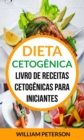 Image for Dieta Cetogenica: Livro de Receitas Cetogenicas para Iniciantes