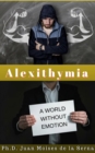 Image for Alexithymia, A World Without Emotions