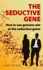 Image for THE SEDUCTION GENE How to use genes to win at the seduction game