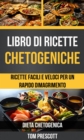 Image for Libro di ricette chetogeniche: ricette facili e veloci per un rapido dimagrimento (Dieta Chetogenica)