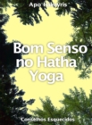 Image for Bom Senso no Hatha Yoga: Conselhos Esquecidos