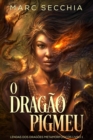 Image for O Dragao Pigmeu - Lendas dos Dragoes Metamorfosicos Livro 1