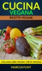 Image for Cucina vegana: Ricette vegane. Collana Libri vegani (Dieta Vegana)