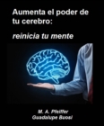 Image for Aumenta El Poder De Tu Cerebro: Reinicia Tu Mente