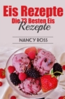 Image for Eis Rezepte: Die 73 Besten Eis Rezepte