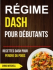 Image for Regime Dash pour Debutants : Recettes Dash pour Perdre du Poids