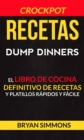 Image for Recetas: Dump Dinners: El Libro de Cocina Definitivo de Recetas y Platillos Rapidos y Faciles (Crockpot)