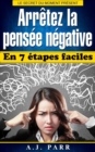 Image for Arretez la pensee negative en 7 etapes faciles