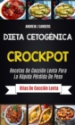 Image for Dieta Cetogenica: Crockpot: Recetas de coccion lenta para la rapida perdida de peso (Ollas de coccion lenta)