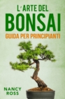 Image for L&#39;arte Del Bonsai: Guida Per Principianti