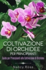 Image for Coltivazione Di Orchidee Per Principianti: Guida Per Principianti Alla Coltivazione Di Orchidee