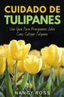 Image for Cuidado De Tulipanes: Una Guia Para Principiantes Sobre Como Cultivar Tulipanes