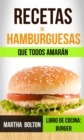 Image for Recetas de hamburguesas que todos amaran (Libro de cocina: Burger)