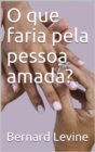 Image for O Que Faria Pela Pessoa Amada?