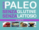 Image for Dieta Paleo Senza Glutine Senza Lattosio