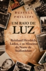 Image for Um Raio De Luz: Reinhard Heydrich, Lidice, E Os Mineiros Do Norte De Staffordshire