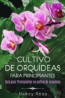 Image for Cultivo De Orquideas Para Principiantes Guia Para Principiantes No Cultivo De Orquideas