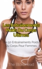 Image for Les Entrainements Poids Du Corps Ultimes : + De 50 Entrainements Poids Du Corps Pour Femmes