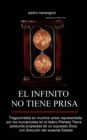 Image for El Infinito No Tiene Prisa