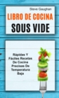 Image for Libro de cocina Sous Vide: Rapidas y faciles recetas de cocina precisas de temperatura baja