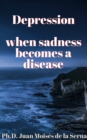 Image for Depression, When Sadness Becomes a Disease