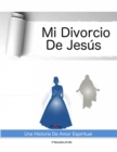 Image for Mi Divorcio De Jesus: Una Historia De Amor Espiritual