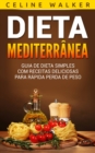 Image for Dieta Mediterranea: Guia de Dieta Simples com Receitas Deliciosas para Rapida Perda de Peso
