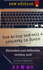 Image for How to Buy and Sell a Property in Spain.  Extended and Definitive Version 2018