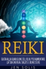 Image for REIKI: guida alla guarigione del Reiki per aumentare la tua energia, salute e benessere