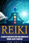 Image for Reiki: la guia de sanacion de Reiki para aumentar su energia, salud y bienestar