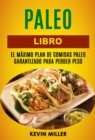 Image for Paleo libro: El maximo plan de comidas Paleo garantizado para perder peso