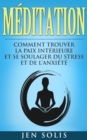 Image for Meditation: Comment Trouver la Paix Interieure et Se Soulager du Stress et de l&#39;Anxiete