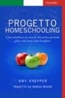 Image for Progetto Homeschooling: Come pianificare un anno di educazione parentale adatto alla vostra realta famigliare