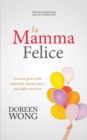 Image for La Mamma Felice - Trova la gioia nella maternita mentre aiuti i tuoi figli a crescere