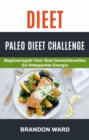Image for Dieet: Paleo Dieet Challenge: Beginnersgids voor snel gewichtsverlies en onbeperkte energie
