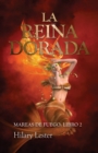 Image for La Reina Dorada. Mareas de Fuego: Libro 2