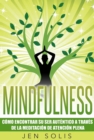 Image for Mindfulness: Como encontrar su Ser Autentico a traves de la Meditacion de Atencion Plena