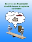 Image for Secretos de Reparacion Crediticia que Arreglaran su Credito