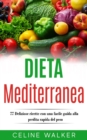 Image for Dieta Mediterranea: 77 Deliziose ricette con una facile guida alla perdita rapida del peso