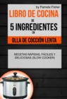 Image for Libro de cocina de 5 ingredientes en olla de coccion lenta: recetas rapidas, faciles y deliciosas (Slow Cooker)