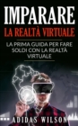 Image for Imparare la realta virtuale: la prima guida per fare soldi con la realta virtuale.