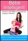 Image for Bebe Intelligent - Donnez a votre Bebe ou Tout petit Une Longueur d&#39;Avance!
