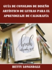 Image for Guia de Consejos de Diseno Artistico de Letras para el Aprendizaje de Caligrafia