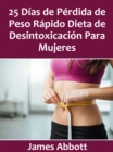 Image for 25 Dias de Perdida de Peso Rapido Dieta de Desintoxicacion Para Mujeres